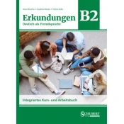 Erkundungen Deutsch als Fremdsprache B2: Integriertes Kurs- und Arbeitsbuch
