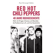 Red Hot Chili Peppers - 40 Jahre Rockgeschichte