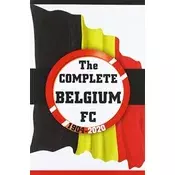 The Complete Belgium FC 1904-2020