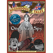 One Dead Spy (Nathan Hales Hazardous Tales #1)