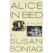 Alice in Bed: A Play in Eight Scenes