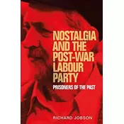 Nostalgia and the Post-War Labour Party