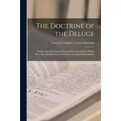 The Doctrine of the Deluge: Vindicating the Scriptural Account From the Doubts Which Have Recently Been Cast Upon It by Geological Speculations