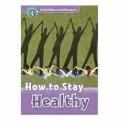 Oxford Read And Discover 4: How To Stay Healthy