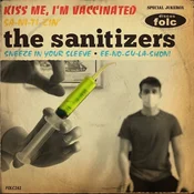 The Sanitizers - Kiss Me, Im Vaccinated (LP)