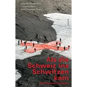 Als die Schweiz ins Schwitzen kam