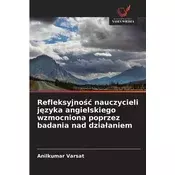 Refleksyjno?? nauczycieli j?zyka angielskiego wzmocniona poprzez badania nad dzia?aniem