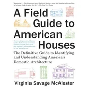 Field Guide to American Houses (Revised)