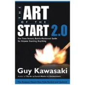 The Art of the Start 2.0 : The Time-Tested, Battle-Hardened Guide for Anyone Starting Anything