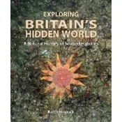 Exploring Britains Hidden World