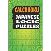 Calcudoku Japanese Logic Puzzles: 180 Fun And Challenging 9x9 Logic Puzzles To Make You Smarter in a 6x9 Travel Size Edition/ Great Alternative To Sud