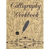 Calligraphy Workbook (Beginner Practice Book): Beginner Practice Workbook 4 Paper Type Line Lettering, Angle Lines, Tian Zi Ge Paper, DUAL BRUSH PENS