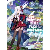 She Professed Herself Pupil of the Wise Man (Light Novel) Vol. 16