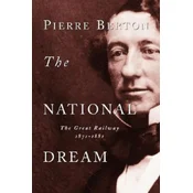 The National Dream: The Great Railway, 1871-1881