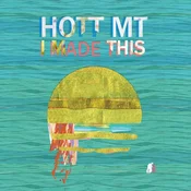 HOTT MT - I Made This (LP)