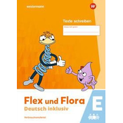 Flex und Flora - Deutsch inklusiv. Heft Texte Schreiben inklusiv E