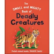 The Small and Mighty Book of Deadly Creatures: Pocket-sized books, massive facts!
