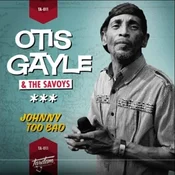Otis Gayle & The Savoys - Johnny Too Bad (7)
