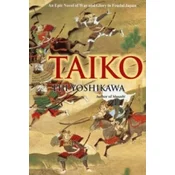 Taiko: An Epic Novel Of War And Glory In Feudal Japan