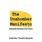 The Unabomber Manifesto: Industrial Society and Its Future