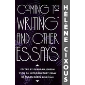 Coming to Writing and Other Essays