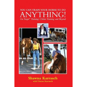 You Can Train Your Horse to Do Anything!: On Target Training Clicker Training and Beyond