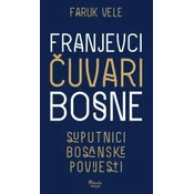 Franjevci cuvari Bosne - Suputnici bosanske povijesti