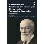 Subconscious Acts, Anesthesias and Psychological Disaggregation in Psychological Automatism