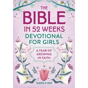 The Bible in 52 Weeks Devotional for Girls