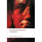 Tragedy of Coriolanus: The Oxford Shakespeare