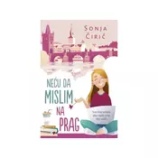 Neću da mislim na Prag - Sonja Ćirić