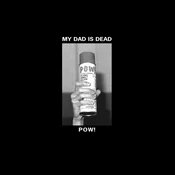 My Dad Is Dead - Pow! (Remastered) (EP)