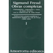 Obras completas Vol. I: Publicaciones prepsicoanalíticas y manuscritos inéditos en vida de Freud (1886-1899)
