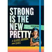 Strong Is the New Pretty: A Guided Journal Just for Girls