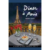 Dîner ? Paris: A Story in Easy French with Translation, Vol. 3