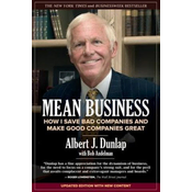 Mean Business: How I Save Bad Companies and Make Good Companies Great