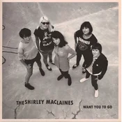 The Shirley MacLaines - Want You To Go (LP)