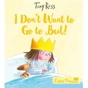 I Dont Want to Go to Bed!