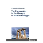 The Presocratics in the Thought of Martin Heidegger