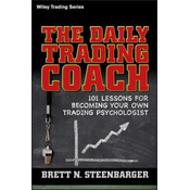 Daily Trading Coach - 101 Lessons for Becoming Your Own Trading Psychologist