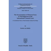 The Documentation of Historical Facts in Trial Judgments of the International Criminal Court