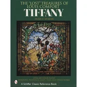 Lt Treasures of Louis Comfort Tiffany: Windows, Paintings, Lamps, Vases, and Other Works