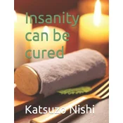 Insanity can be cured