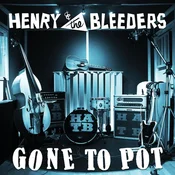 Henry & The Bleeders - Gone To Pot (LP)