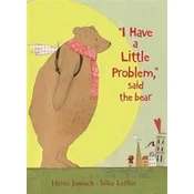 I Have a Little Problem, Said the Bear