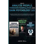 How to Analyze People, Forbidden Manipulation and Dark Psychology 101