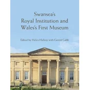 Swansea’s Royal Institution and Wales’s First Museum