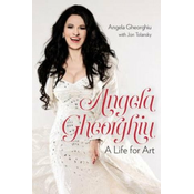 Angela Gheorghiu - A Life for Art