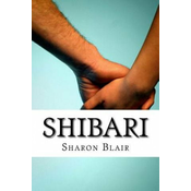 Shibari: Japanese Bondage Techniques: Learn the Most Popular Japanese Art of Seduction