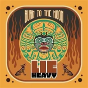 Lie Heavy - Burn To The Moon (Limited Edition) (LP)